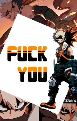 FUCK YOU  [Katsuki/F!Reader]