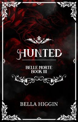 Hunted (Belle Morte Book 3) by Bella_Higgin