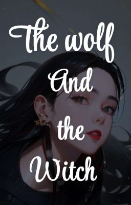 The Wolf and The Witch