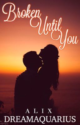 Broken Until You
