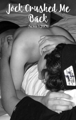 JOCK CRUSHED ME BACK -(NERD X JOCK)- ✔
