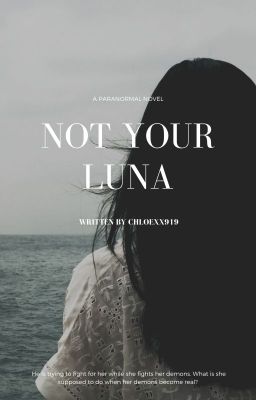 Not Your Luna (Formerly His Rogue Luna)