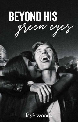 Beyond His Green Eyes| ✓ by fayesfigment
