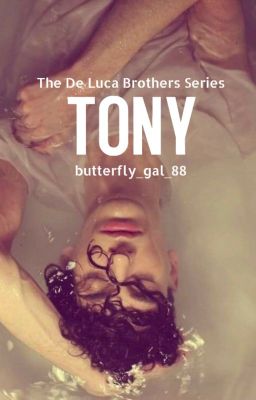 TONY: Book 1 of The De Luca Brothers Series [COMPLETED]