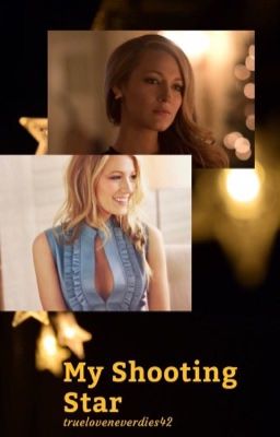 My Shooting Star (Blake Lively/You) 