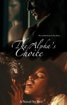 The Alpha's Choice  by _Brxi_