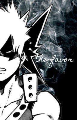 The Favor [Bakugou x Reader]