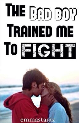 The bad boy trained me to fight (*Completed*)