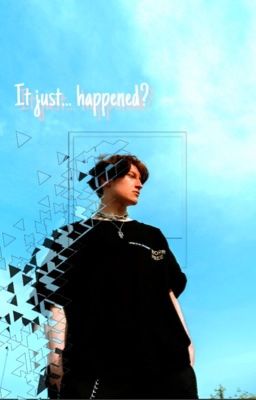 It just... happened? (boyxboy)