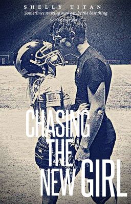Chasing the New Girl - (Complete)