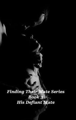 His Defiant Mate - Book 3 - Finding Their Mate Series