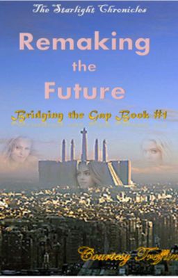 Remaking the Future (Book #1 in Bridging the Gap)