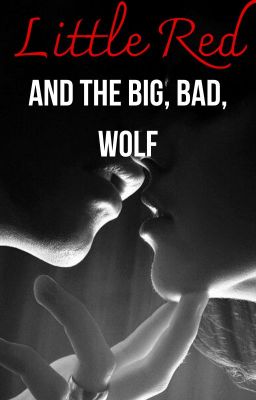 Little Red and the Big, Bad, Wolf.
