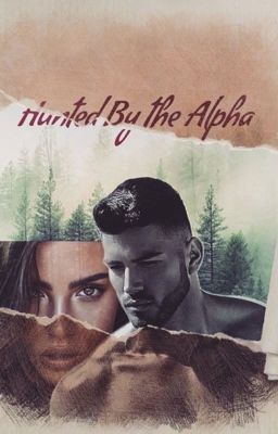 (COMPLETED) Hunted by the Alpha 