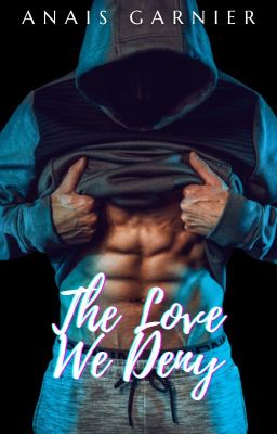 The Love We Deny ✔️ [COMPLETED]