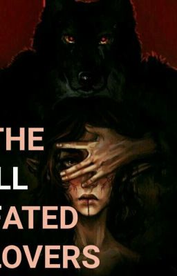 The ill fated lovers (the Alpha king and his Queen luna)