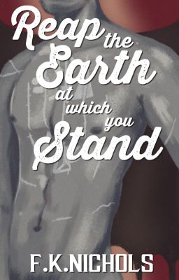Reap the Earth at Which you Stand [boyxboy]