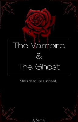 The Vampire and The Ghost | ✔︎ by SammyE9