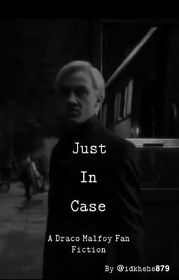 Just in case || Draco Malfoy 