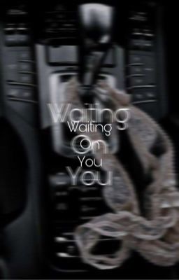 Waiting On You [18+]
