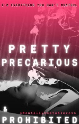 Pretty, Precarious & Prohibited 