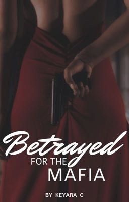 Betrayed For The Mafia (18+) (2 of 3)