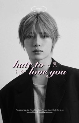hate to love you ⌮ choi beomgyu