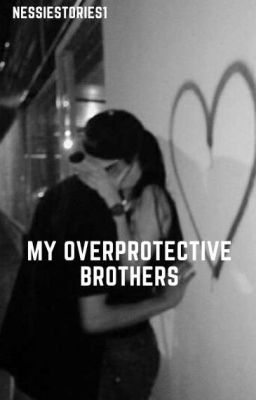 my overprotective brothers