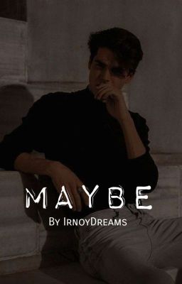 Maybe