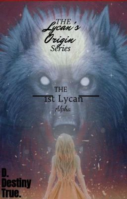 The Lycan's Origin Series: The 1st Lycan Alpha