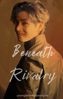Beneath rivalry | Taehyung
