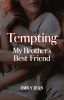 Tempting | My Brother's Best Friend [18+]