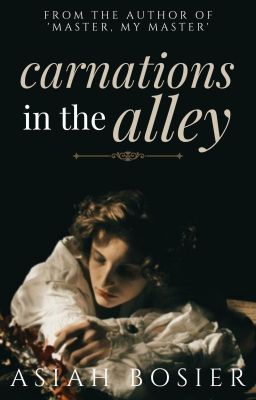 Carnations in the Alley | manxman | (Historical Romance)