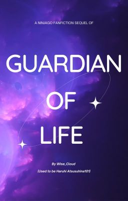 Ninjago Dragon's Rising - The Guardian of Life (The Sequel) by Wise_Cloud