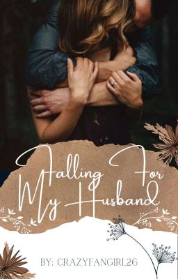 Falling for my Husband by TheCrazyFangirl26