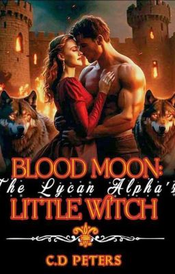 BLOOD MOON: The Lycan Alpha's Little Witch 