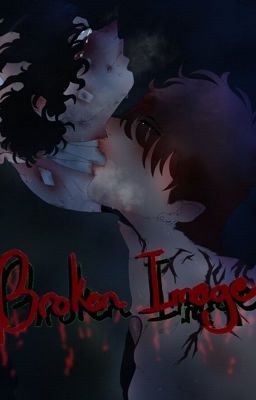 'Broken Image' ♡ (MXM) ♡