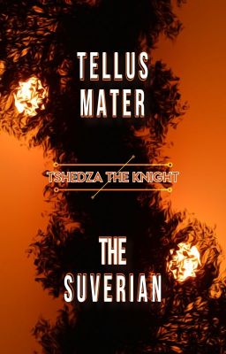 Tellus Mater & the Suverian [COMING JULY 2024] by TshedzaTheKnight