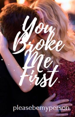 You Broke Me First