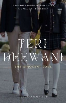 𝐓𝐄𝐑𝐈 𝐃𝐄𝐄𝐖𝐀𝐍𝐈 [𝖳𝗁𝖾 𝖨𝗇𝗇𝗈𝖼𝖾𝗇𝗍 𝖫𝗈𝗏𝖾] (Duet #1) by Deewanixwriters