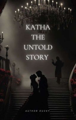 KATHA - The untold story ✔️ by ducky_wrts