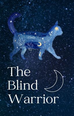The Blind Warrior - A Moonrise Prophecy, I by Ava_The_Theorist
