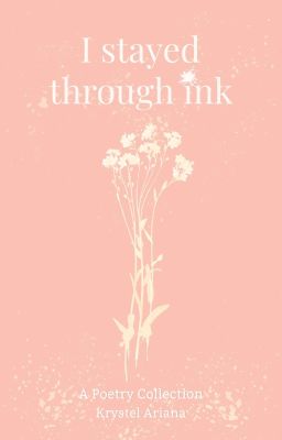 I Stayed Through Ink by krystelibrary