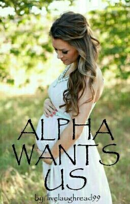Alpha Wants Us