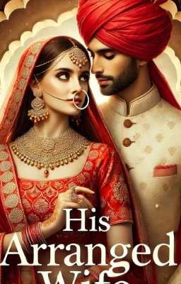 His Arranged Wife : When Love Wasn't The Plan