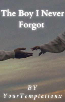 The Boy I Never Forgot ✓ by YourTemptationx