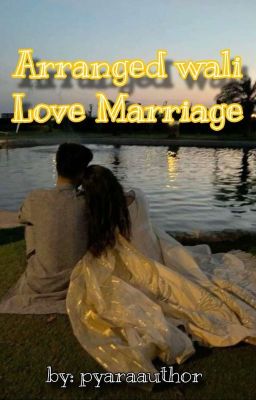 Arranged wali love marriage by pyaraauthor