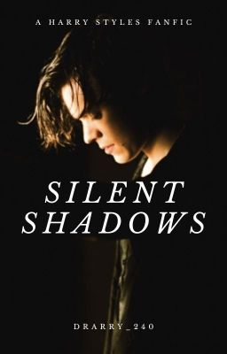 Silent Shadows | Harry Styles x Male! OC