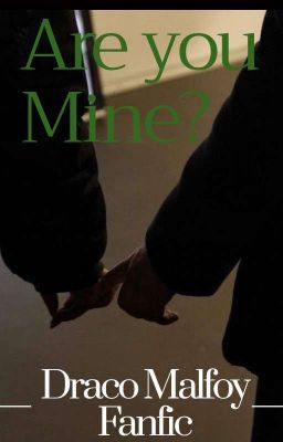Are You Mine? - 𝘋𝘳𝘢𝘤𝘰 𝘔𝘢𝘭𝘧𝘰𝘺 ✩