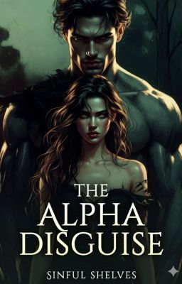 The Alpha Disguise ✔️ [COMPLETED] by sinfulshelves